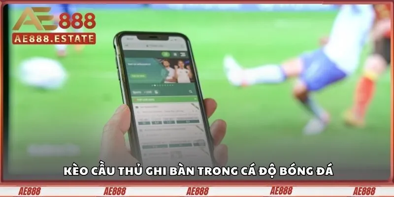 kèo cầu thủ ghi bàn