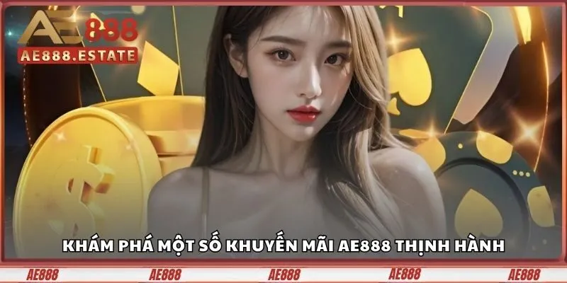 Khuyến Mãi AE888 - Cơ Hội Tăng Vốn Cực Hấp Dẫn Cho Cược Thủ 2 Các chương trình khuyến mãi tại AE888