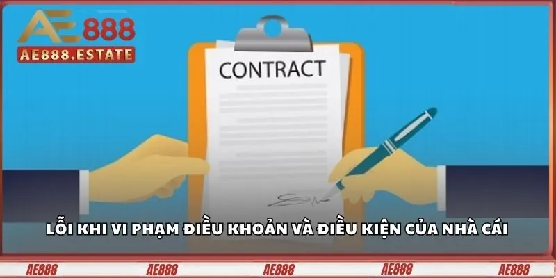 Lỗi khi vi phạm  điều khoản và điều kiện của nhà cái