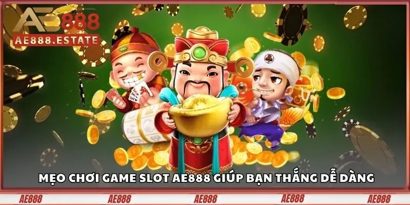 Mẹo chơi Game Slot AE888 giúp bạn thắng dễ dàng