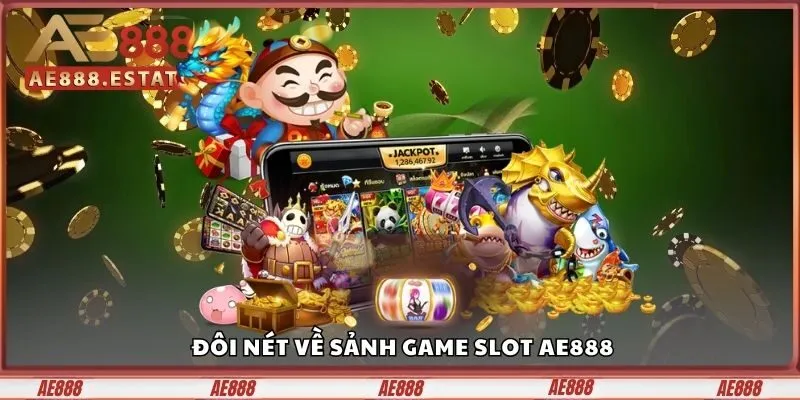Đôi nét về sảnh Game Slot AE888