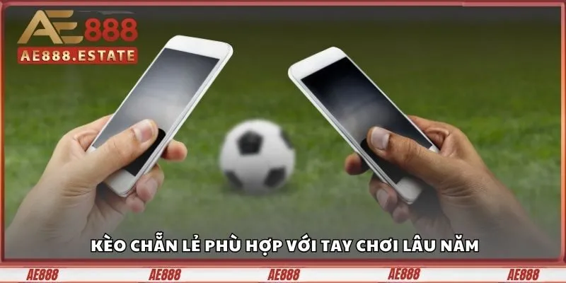 Kèo chẵn lẻ phù hợp với tay chơi lâu năm