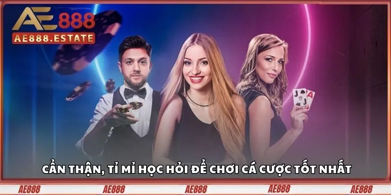 Thắng Lớn 1000% Ở Live Casino AE888, Bạn Dám Chơi Lớn? 6 Cẩn thận, tỉ mỉ học hỏi để chơi cá cược tốt nhất