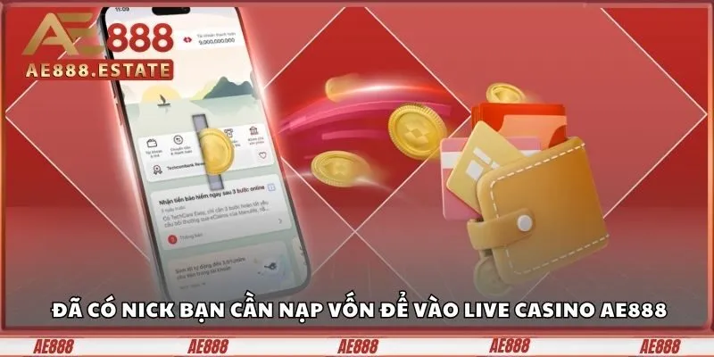 Thắng Lớn 1000% Ở Live Casino AE888, Bạn Dám Chơi Lớn? 5 Đã có nick bạn cần nạp vốn để vào Live Casino AE888