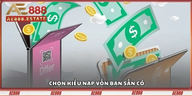 Chọn kiểu nạp vốn bạn sẵn có