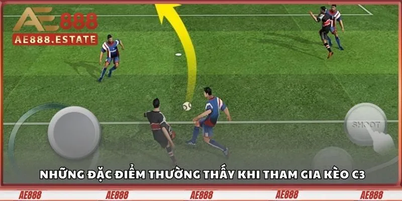 Những đặc điểm thường thấy khi tham gia kèo C3