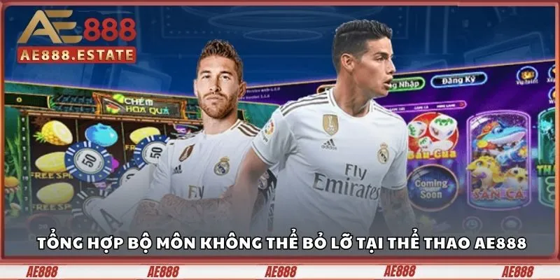 Tổng hợp những bộ môn không thể bỏ lỡ tại thể thao AE888